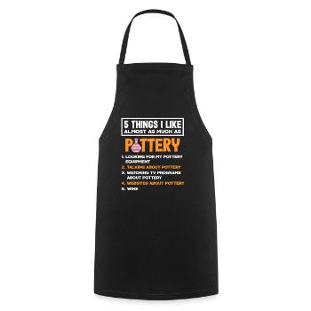 5 Things I Like Almost As Much As Pottery - Cooking Apron - black - Front - AI Model Male 185 dark (185cm)