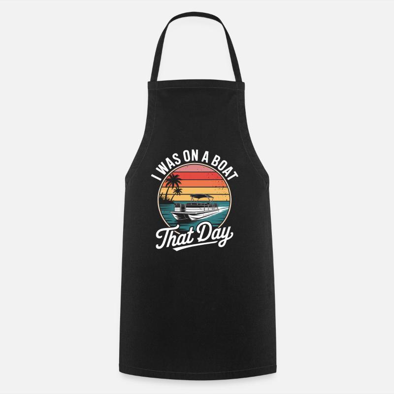 I Was On A Boat That Day Pontoon Boat Retro Funny - Cooking Apron - black
