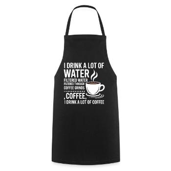 I Drink A Lot Of Water Funny Coffee Drinker - Cooking Apron - black - Front - AI Model Male 185 dark (185cm)