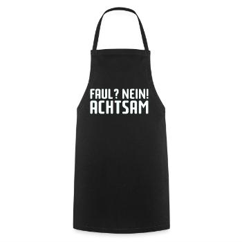 Faul? Nein! Achtsam - Kochschürze - Schwarz - Vorne - AI Model Male 185 dark (185cm)