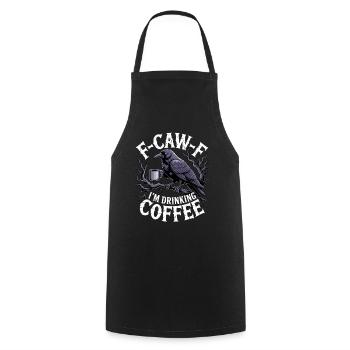 F-Caw-F: I drink coffee - Cooking Apron - black - Front - AI Model Male 185 dark (185cm)