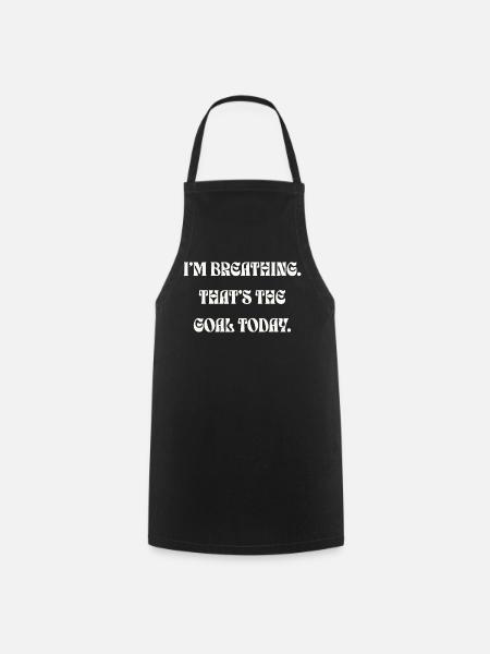 Je respire, c’est l’objectif aujourd’hui - Tablier de cuisine - noir