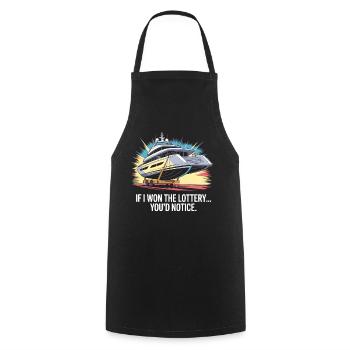 Funny If I Won The Lottery You'd Notice Yacht boat - Cooking Apron - black - Front - AI Model Male 185 dark (185cm)
