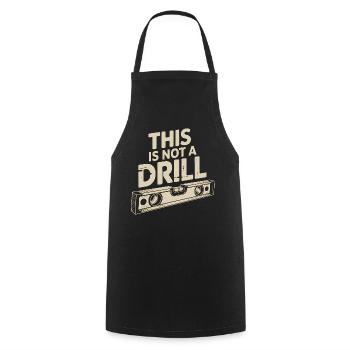 This is not a Drill - Funny Tools T-Shirt - Cooking Apron - black - Front - AI Model Male 185 dark (185cm)