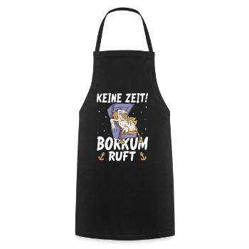 Nordsee Urlaub KEINE ZEIT BORKUM RUFT Lustiges - Kochschürze - Schwarz - Vorne - AI Model Male 185 dark (185cm)