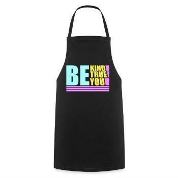 Be Kind Be True Be You Inspirational Self-Love - Cooking Apron - black - Front - AI Model Male 185 dark (185cm)