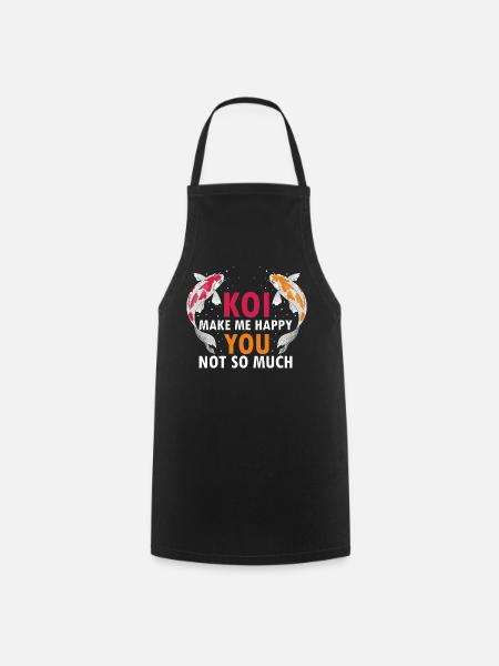 Koi Make Me Happy You Not So Much Humor Fan - Kochschürze - Schwarz