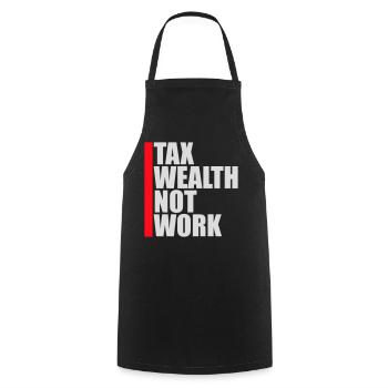 Tax Wealth Not Work Progressive Politics Economy - Cooking Apron - black - Front - AI Model Male 185 dark (185cm)