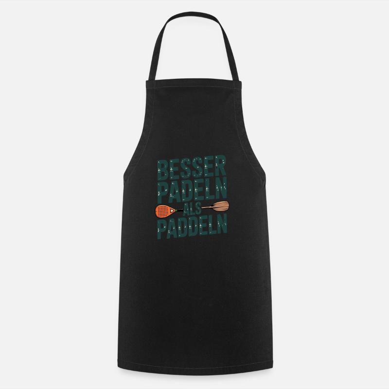 Better paddling than paddling - Cooking Apron - black