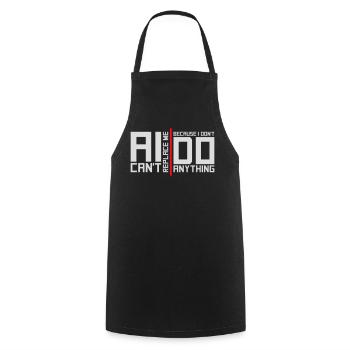 AI Can't Replace Me I Don't Do Anything Humor Joke - Cooking Apron - black - Front - AI Model Male 185 dark (185cm)