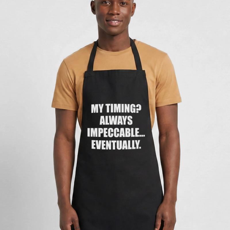 My Timing Always Impeccable Eventually Cooking Apron