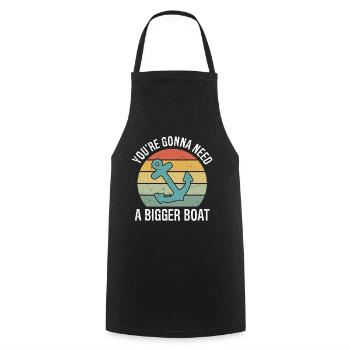 You're going to Need A Bigger Boat Funny - Cooking Apron - black - Front - AI Model Male 185 dark (185cm)