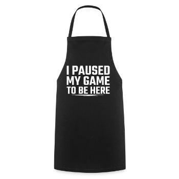 I Paused My Game To Be Here Funny Video Gamer - Cooking Apron - black - Front - AI Model Male 185 dark (185cm)