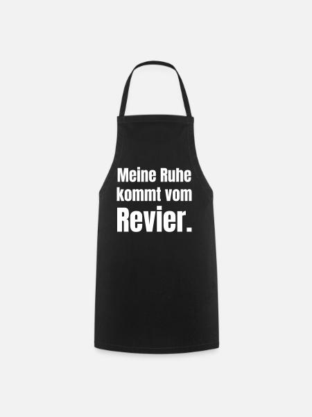 Meine Ruhe kommt vom Revier - Kochschürze - Schwarz