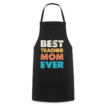Best Teacher Mom Ever - Cooking Apron - black - Front - AI Model Male 185 dark (185cm)