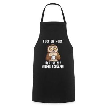 One more word, and I'll go back to sleep - Cooking Apron - black - Front - AI Model Male 185 dark (185cm)