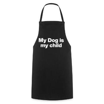 MY DOG IS MY CHILD! DOGMOM DOGDAD DOG LOVE - Cooking Apron - black - Front - AI Model Male 185 dark (185cm)