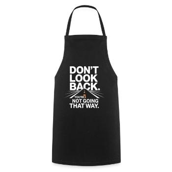Ne regarde pas en arrière, tu ne vas pas dans cette direction, motivation - Tablier de cuisine - noir - Devant - AI Model Male 185 dark (185cm)