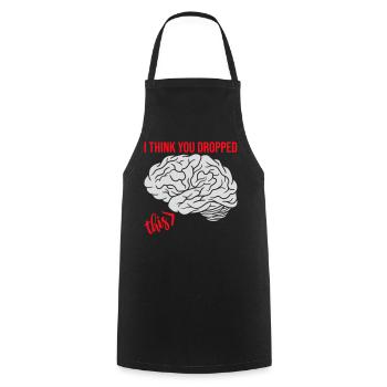 I Think You Dropped This Brain Sarcasm Humor - Cooking Apron - black - Front - AI Model Male 185 dark (185cm)