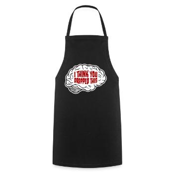 I Think You Dropped This Brain Sarcasm Humor - Cooking Apron - black - Front - AI Model Male 185 dark (185cm)