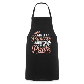 Why Be a Princess When You Can Be a Pirate - Cooking Apron - black - Front - AI Model Male 185 dark (185cm)