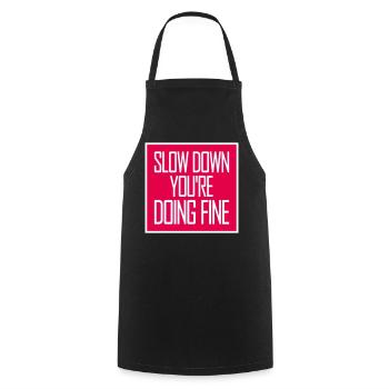 Slow Down You're Doing Fine Motivation Saying Logo - Cooking Apron - black - Front - AI Model Male 185 dark (185cm)