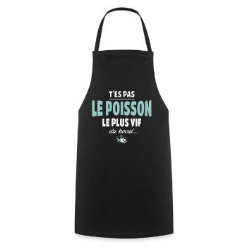 T’es pas le poisson le plus vif du bocal - Tablier de cuisine - noir - Devant - AI Model Male 185 dark (185cm)