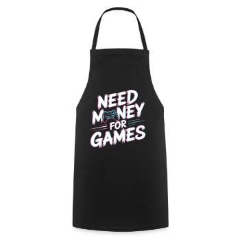 Need Money for Games – Gamer Gaming Spruch - Kochschürze - Schwarz - Vorne - AI Model Male 185 dark (185cm)