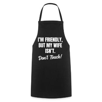 I'm Friendly But My Wife Isn't Don't Touch - Cooking Apron - black - Front - AI Model Male 185 dark (185cm)