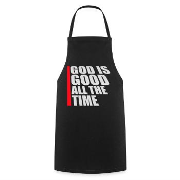 God Is Good All The Time Glaube Christlich Spruch - Kochschürze - Schwarz - Vorne - AI Model Male 185 dark (185cm)
