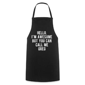 Hello I’m Awesome Call Me Greg Funny Quote - Cooking Apron - black - Front - AI Model Male 185 dark (185cm)