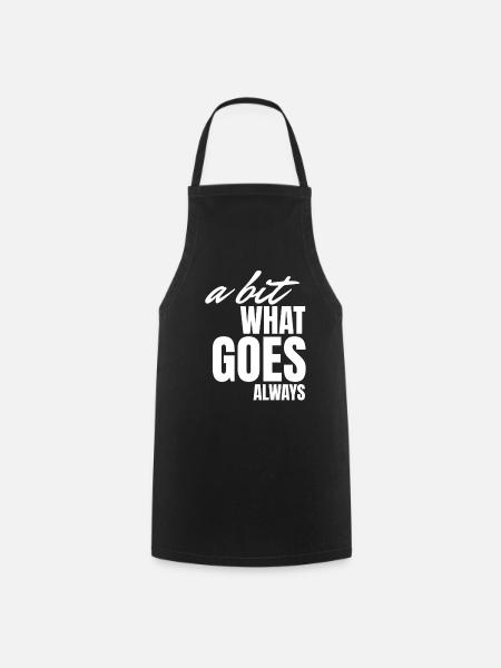 A bisserl wos gäht oiwei. - Cooking Apron - black