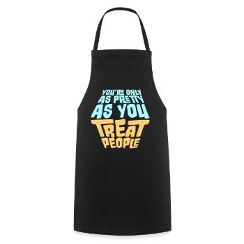 You're Only As Pretty As You Treat People Ehrlich - Cooking Apron - black - Front - AI Model Male 185 dark (185cm)