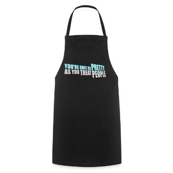 You're Only As Pretty As You Treat People Ehrlich - Cooking Apron - black - Front - AI Model Male 185 dark (185cm)
