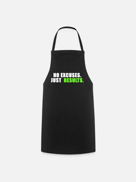 No excuses. Just results. - Cooking Apron - black