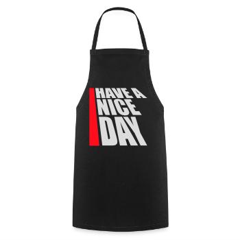 Have A Nice Day Lustig Sarkastischer Spruch Nett - Kochschürze - Schwarz - Vorne - AI Model Male 185 dark (185cm)