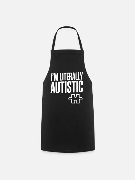 Ich bin buchstäblich autistisch - Kochschürze - Schwarz