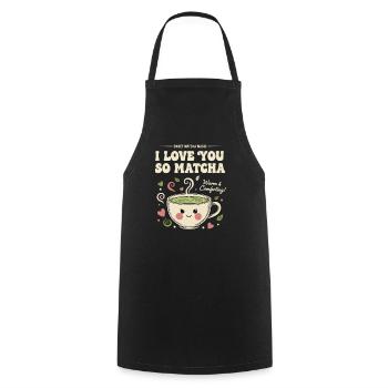 Ich liebe dich so sehr Matcha süßer Matcha Magie grüner Tee - Kochschürze - Schwarz - Vorne - AI Model Male 185 dark (185cm)