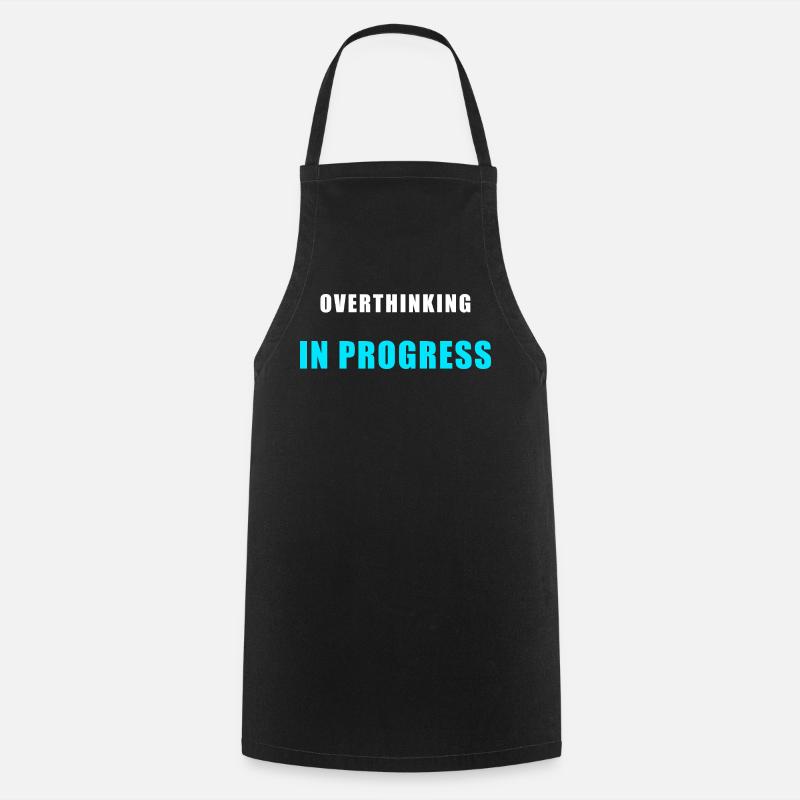 Overthinking in Progress - Lustiges Humor Shirt - Kochschürze - Schwarz
