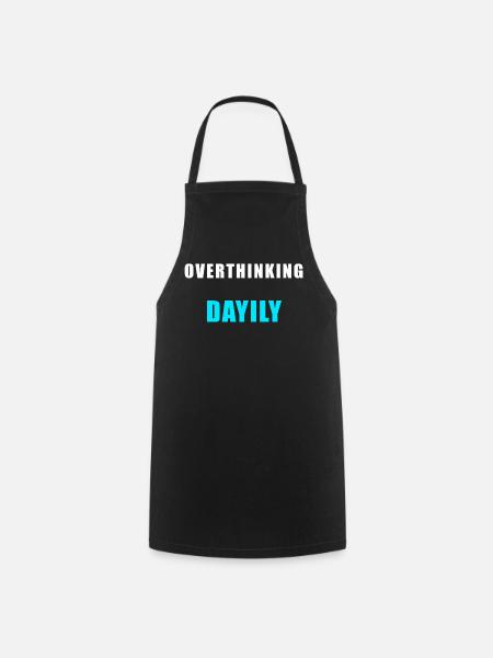 Overthinking Daily – Funny Humor Shirt - Cooking Apron - black