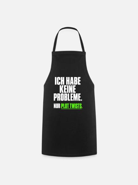 Ich habe keine Probleme Plot Twists - Kochschürze - Schwarz