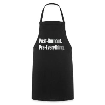 Post-Burnout Pre-Everything - Cooking Apron - black - Front - AI Model Male 185 dark (185cm)