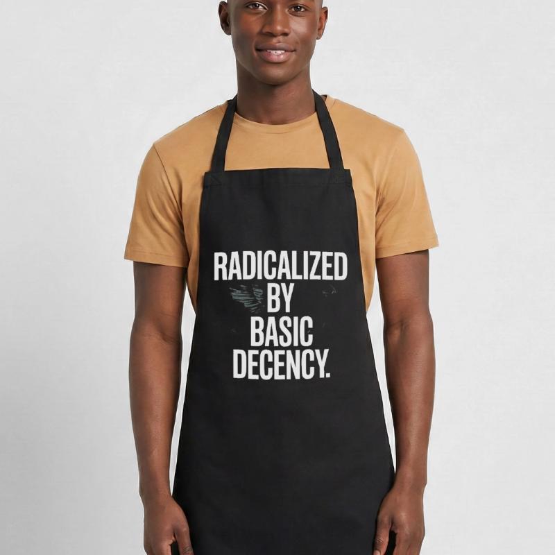 Radicalized By Basic Decency Spruch Protest Kochschürze