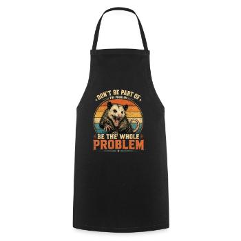 Opossum, Don't Be Part of The Problem, Ironic - Cooking Apron - black - Front - AI Model Male 185 dark (185cm)