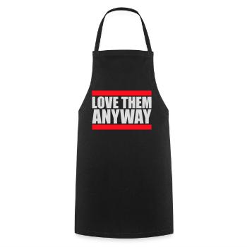 Love Them Anyway Inspirational Unconditional Love - Cooking Apron - black - Front - AI Model Male 185 dark (185cm)