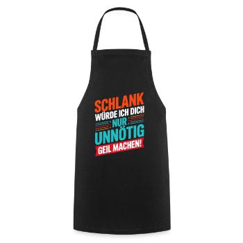  Schlank Würde Ich Dich Nur Unnötig Geil Machen - Kochschürze - Schwarz - Vorne - AI Model Male 185 dark (185cm)