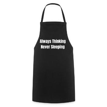 Always think never sleep - Cooking Apron - black - Front - AI Model Male 185 dark (185cm)