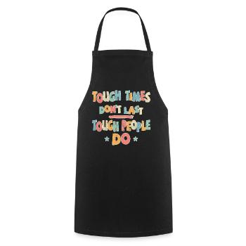 Tough times don't last, tough people do - Cooking Apron - black - Front - AI Model Male 185 dark (185cm)
