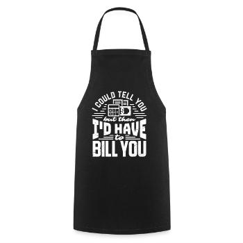 I could tell you I'd have to bill you - Kochschürze - Schwarz - Vorne - AI Model Male 185 dark (185cm)