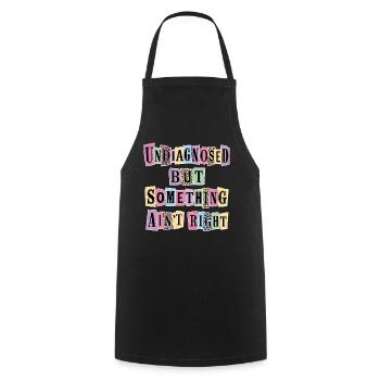 Undiagnosed But Something Ain't Right - Cooking Apron - black - Front - AI Model Male 185 dark (185cm)